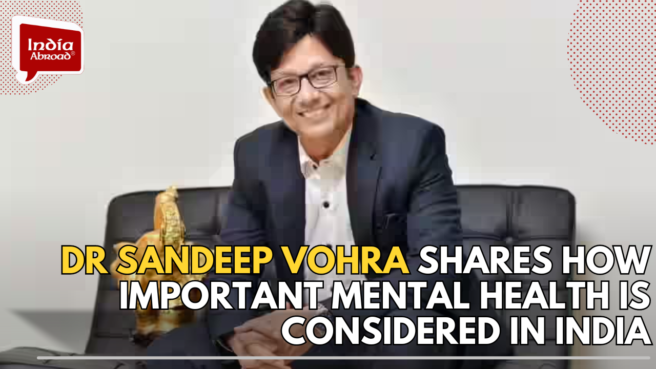 Dr Sandeep Vohra shares how important mental health is considered in India